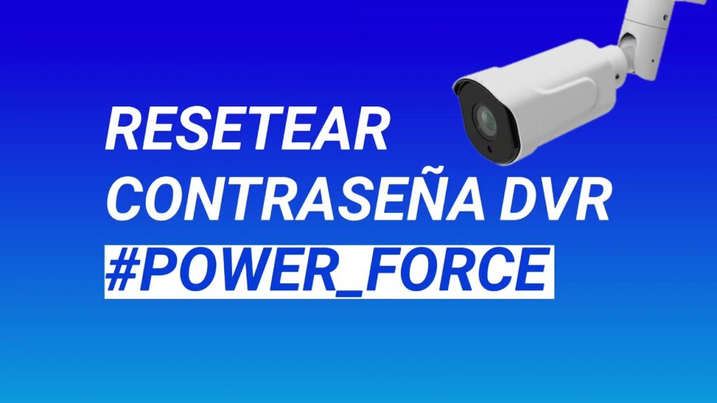 Reset contraseña de DVR Power Forze